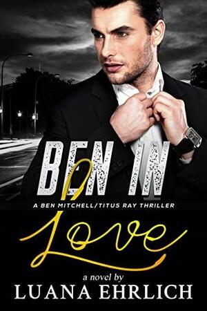 Ben in Love by Luana Ehrlich