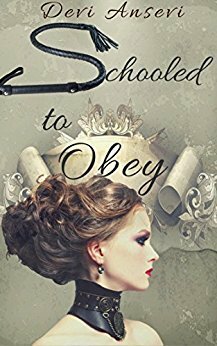 Schooled to Obey: Lily's Training (Book 1) by Devi Ansevi
