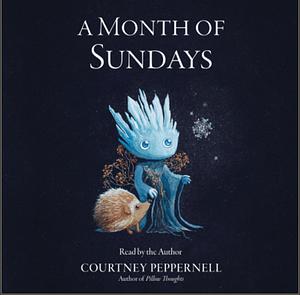 A Month of Sundays by Courtney Peppernell