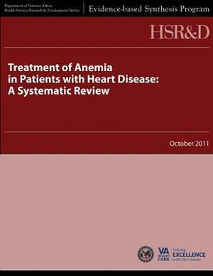 Treatment of Anemia in Patients with Heart Disease: A Systematic Review by Health Services Research Service, U. S. Department of Veterans Affairs