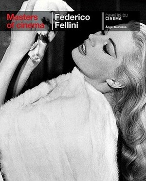 Masters of Cinema: Federico Fellini by Àngel Quintana