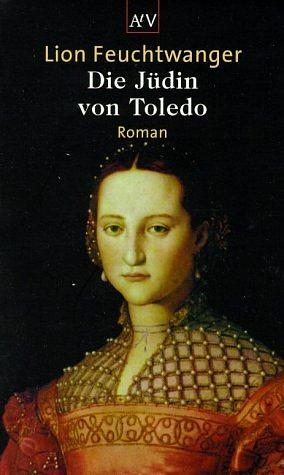 Die Jüdin von Toledo: Roman by Lion Feuchtwanger