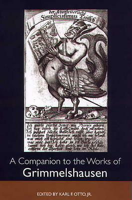 A Companion to the Works of Grimmelshausen by 