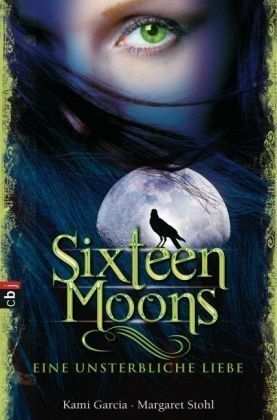 Sixteen Moons: Eine unsterbliche Liebe by Petra Koob-Pawis, Kami Garcia, Margaret Stohl