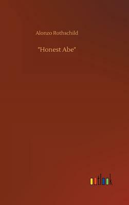 Honest Abe by Alonzo Rothschild