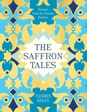 The Saffron Tales: Recipes from the Persian Kitchen by Yasmin Khan