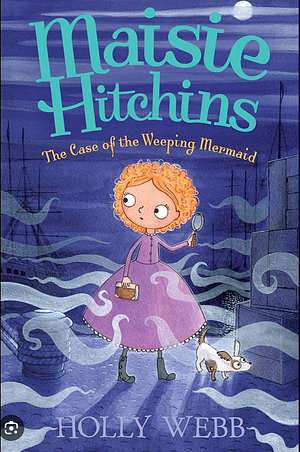 The Case of the Weeping Mermaid by Holly Webb