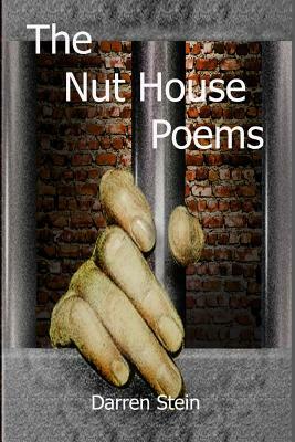 The Nut House Poems by Darren Stein