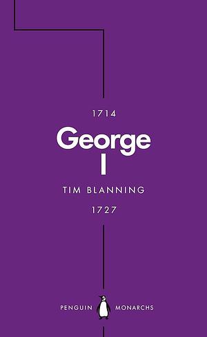 George I by Tim Blanning, Tim Blanning