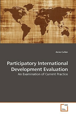 Participatory International Development Evaluation by Anne Cullen