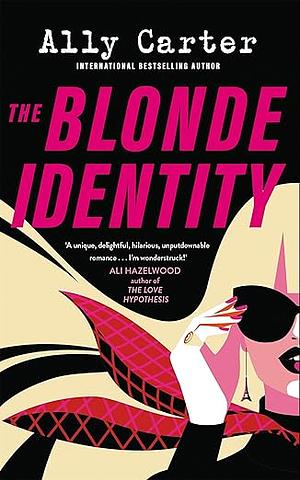 The Blonde Identity by Ally Carter