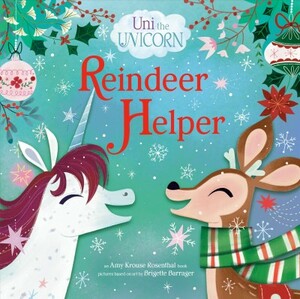 Uni the Unicorn: Reindeer Helper by Brigette Barrager, Amy Krouse Rosenthal