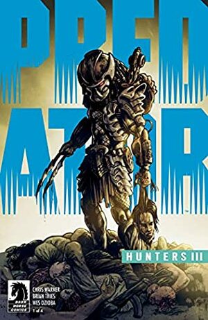 Predator: Hunters III #1 by Wes Dzioba, Chris Warner, Brian Thies