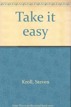 Take it Easy by Steven Kroll