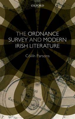 The Ordnance Survey and Modern Irish Literature by Coilin Parsons