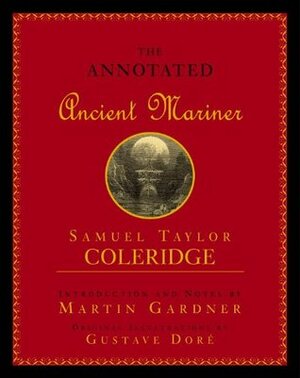 Annotated Ancient Mariner: The Rime of the Ancient Mariner by Gustave Doré, Samuel Taylor Coleridge, Martin Gardner
