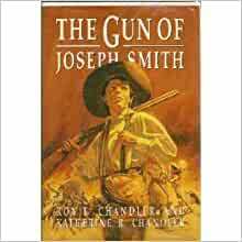 The gun of Joseph Smith by Katherine R. Chandler, Roy F. Chandler