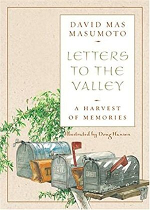 Letters to the Valley: A Harvest of Memories by David Mas Masumoto
