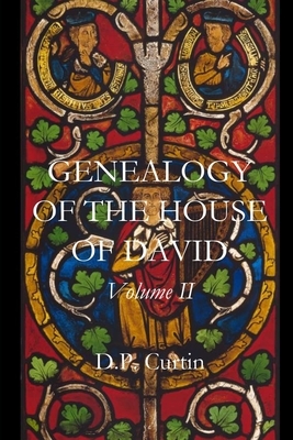 Genealogy of the House of David: Volume II by D. P. Curtin