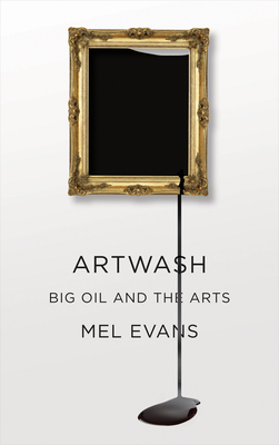 Artwash: Big Oil and the Arts by Mel Evans