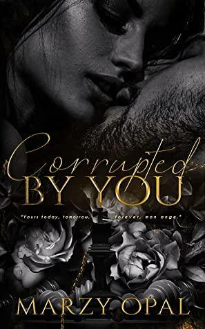 Corrupted by You by Marzy Opal