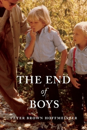 The End of Boys by Peter Brown Hoffmeister