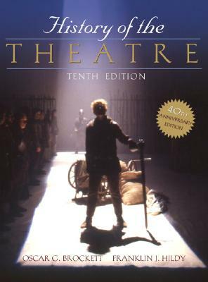 History of the Theatre by Oscar Brockett, Franklin Hildy