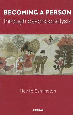 Becoming a Person Through Psychoanalysis by Neville Symington