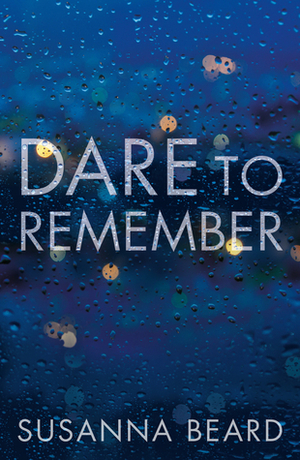 Dare to Remember: New Psychological Crime Drama. by Susanna Beard