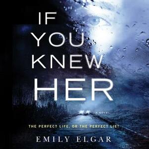 If You Knew Her by Emily Elgar