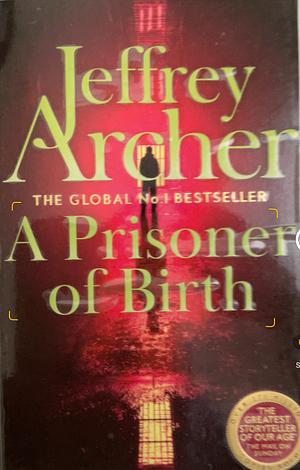 A Prisoner of Birth by Jeffrey Archer