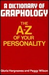 A Dictionary of Graphology: The A-Z of Your Personality by Peggy Wilson