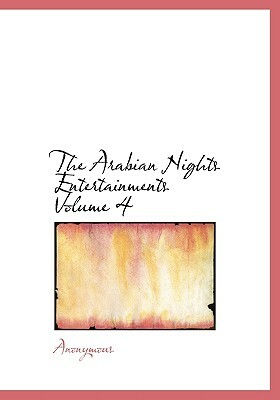 The Arabian Nights Entertainments Volume 4 by 