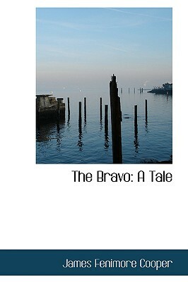 The Bravo: A Tale by James Fenimore Cooper