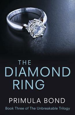 The Diamond Ring (Unbreakable Trilogy, Book 3) by Primula Bond