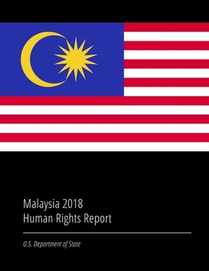 Malaysia 2018 Human Rights Report by U. S. Department of State