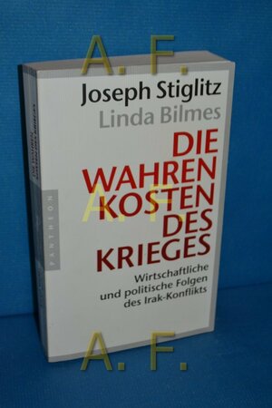 Die Wahren Kosten Des Krieges: Wirtschaftliche Und Politische Folgen Des Irak Konflikts by Linda J. Bilmes, Joseph E. Stiglitz