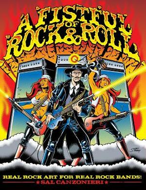 A Fistful of Rock & Roll: Real Rock Art for Real Rock Bands by Sal Canzonieri