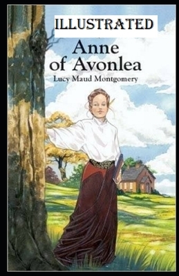 Anne of Avonlea Illustrated by L.M. Montgomery