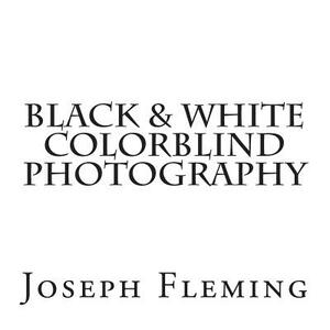 Black & White Colorblind Photography by Joseph Fleming