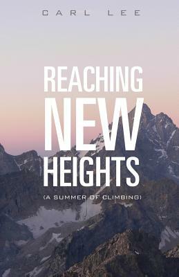 Reaching New Heights by Carl Lee