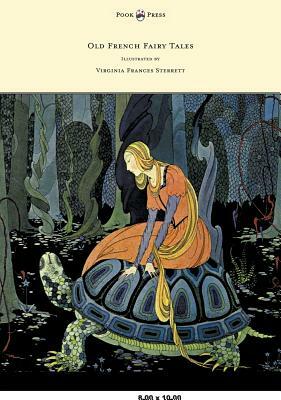 Old French Fairy Tales - Illustrated by Virginia Frances Sterrett by Sophie, comtesse de Ségur