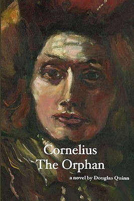 Cornelius: The Orphan by Douglas Quinn