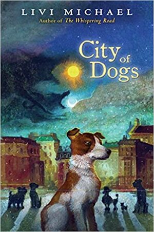 City of Dogs by Livi Michael