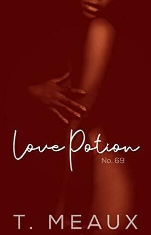 Love Potion No. 69 by T. Meaux