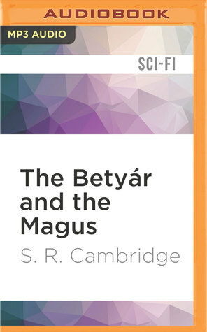 The Betyár and the Magus by Victor Bevine, S.R. Cambridge