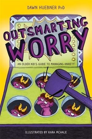 Outsmarting Worry: An Older Kid's Guide to Managing Anxiety by Dawn Huebner, Kara McHale