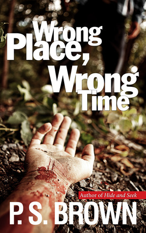 Wrong Place, Wrong Time by P.S. Brown