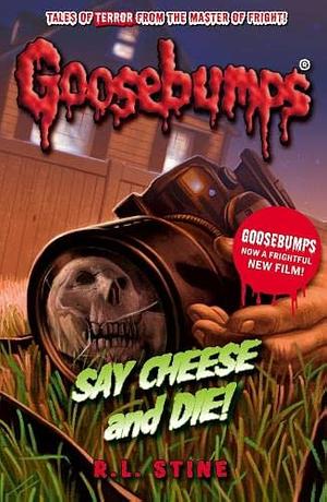 Say Cheese and Die! by R.L. Stine