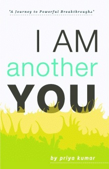 I Am Another You: A Journey to Powerful Breakthroughs by Priya Kumar, Namrata Chattaraj